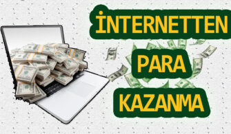 İnternetten Para Kazanma Yolları 2021 – Kolay Yoldan Para Kazanmak